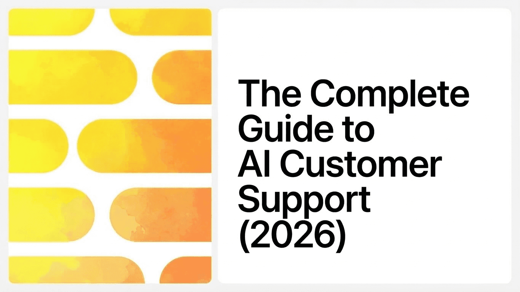 The Complete Guide to AI Customer Support (2026)